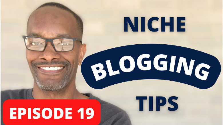 Niche Blogging Tips Podcast Episode 19