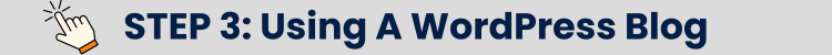 Step 3 Using a WordPress Blog