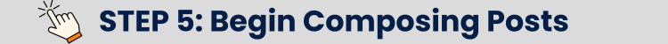 Step 5 Begin Composing Posts